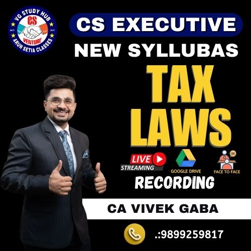 CS EXECUTIVE NEW SYLLABUS ( RECORDED BATCH ) TAX LAW